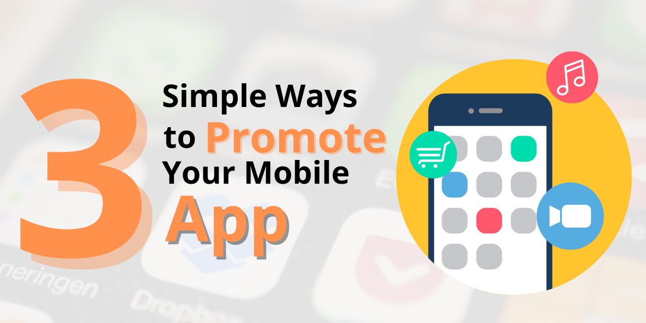 3 Simple Ways to Promote Your Mobile App
